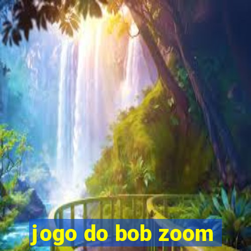 jogo do bob zoom